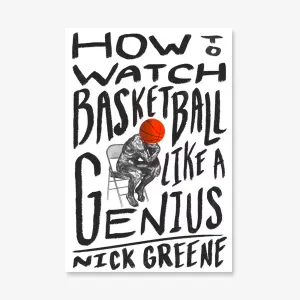 How to Watch Basketball Like a Genius
